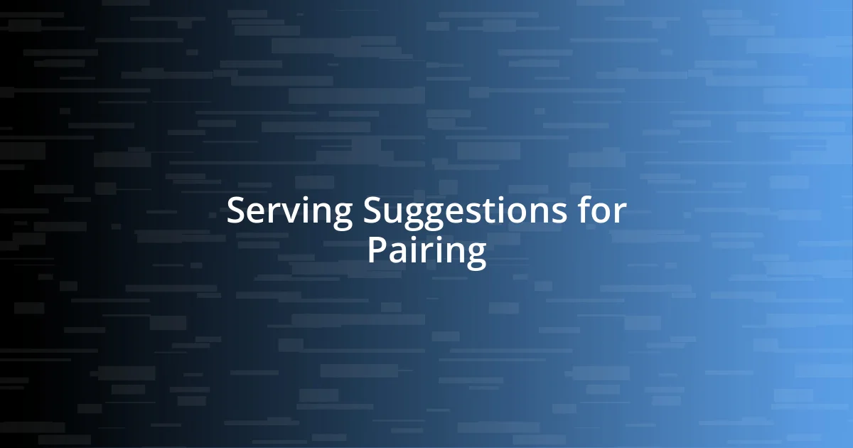 Serving Suggestions for Pairing