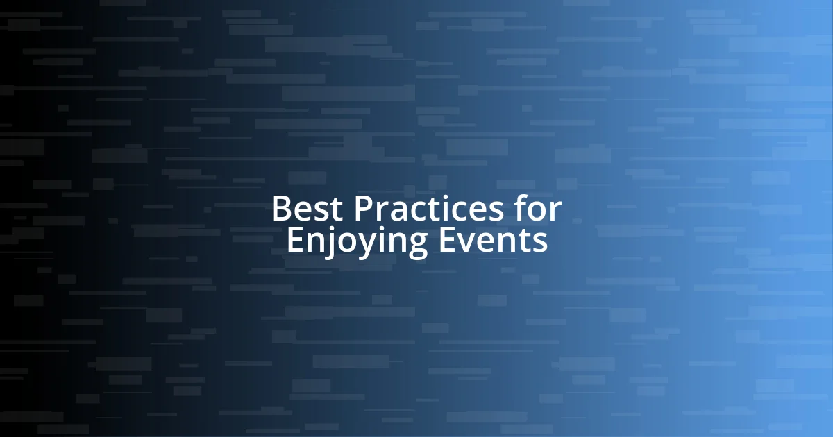 Best Practices for Enjoying Events