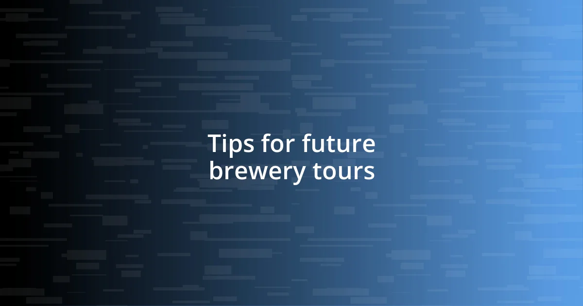 Tips for future brewery tours