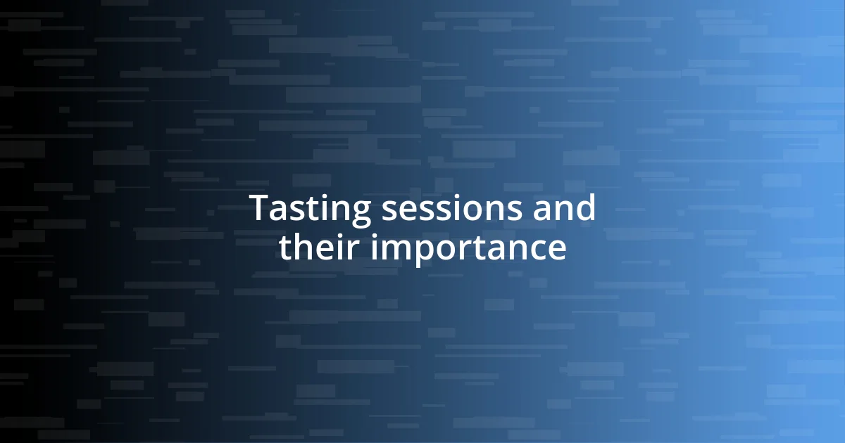 Tasting sessions and their importance