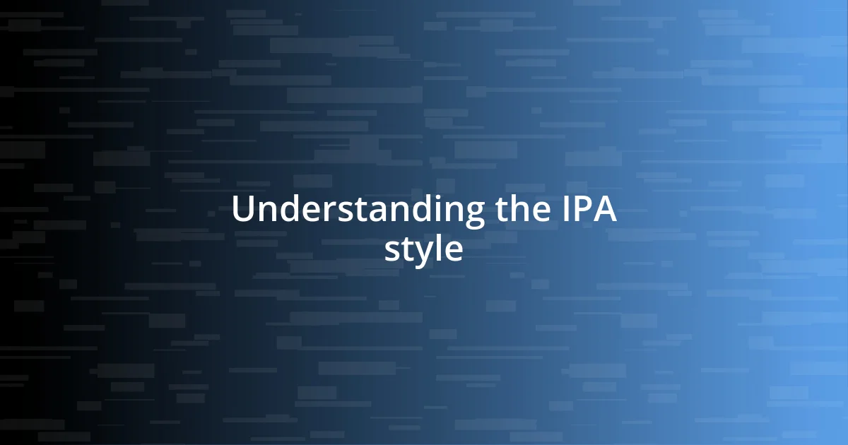 Understanding the IPA style