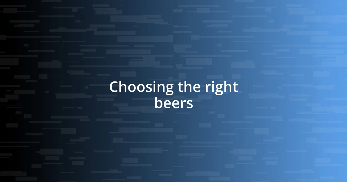 Choosing the right beers