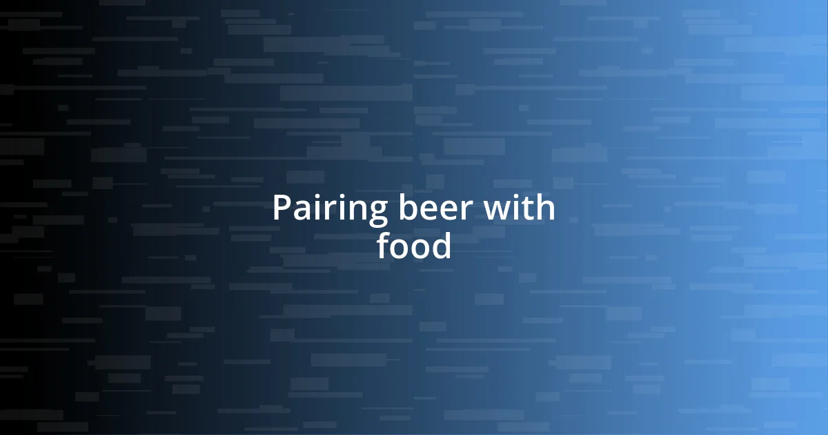 Pairing beer with food