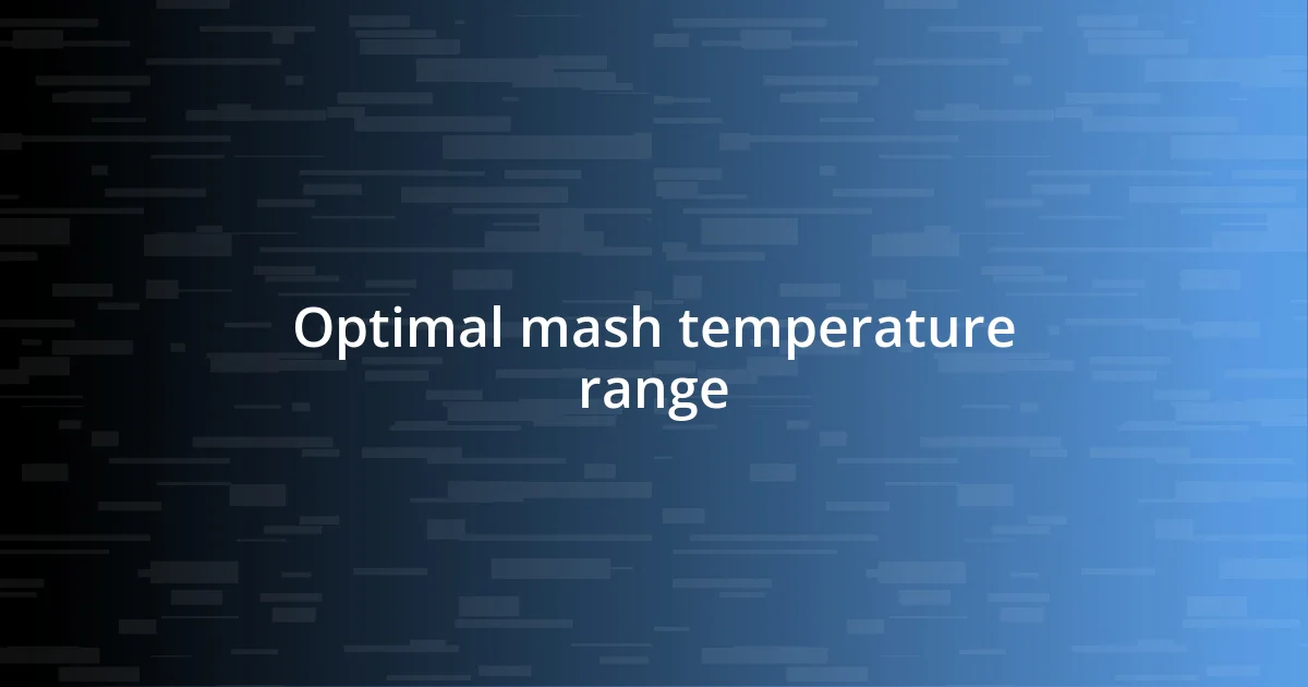 Optimal mash temperature range