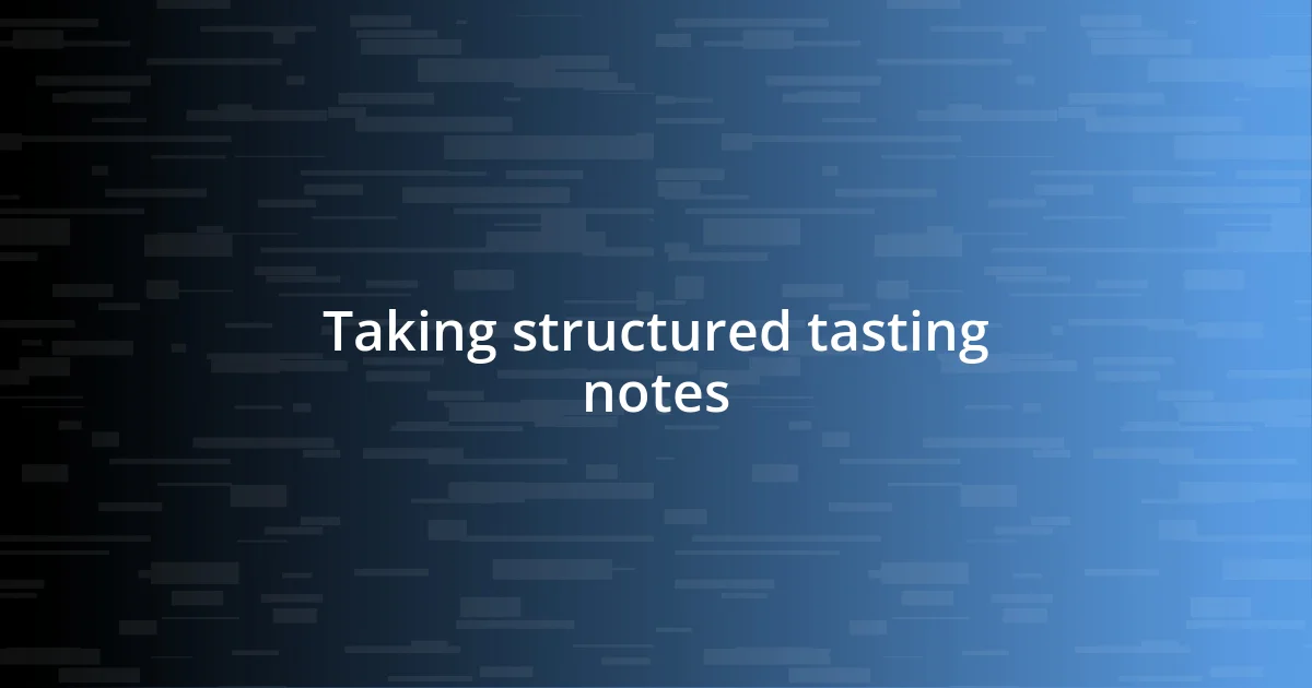 Taking structured tasting notes